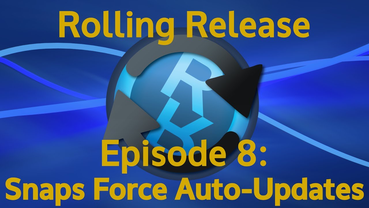 Snaps Force Auto-Updates - Rolling Release #8