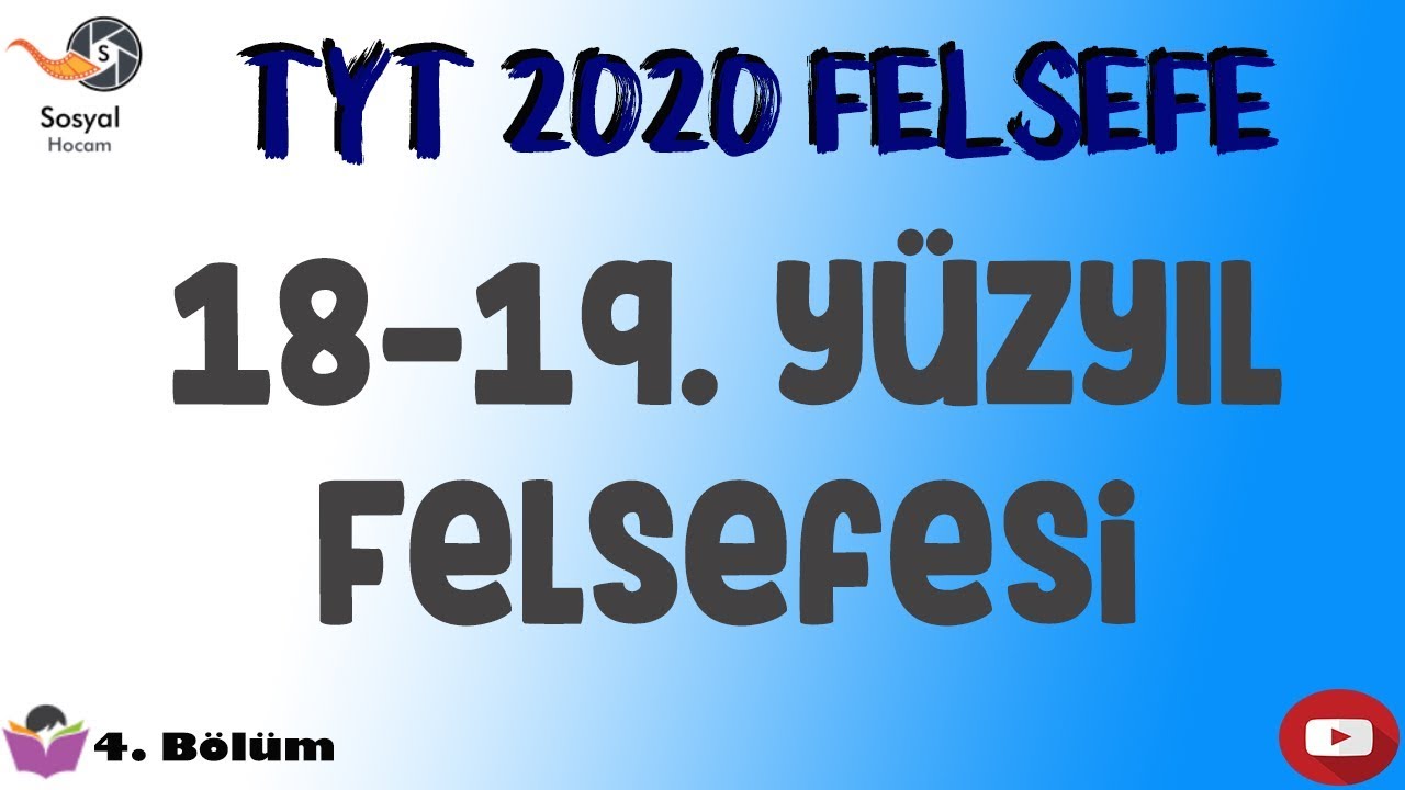 YKS 2020 - MS. 18. yüzyıl - 19. yüzyıl Felsefesi  - TYT AYT Felsefe 4. Bölüm