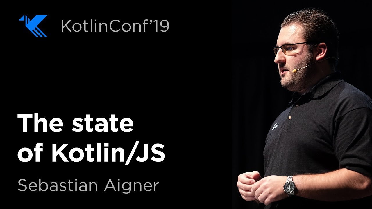 KotlinConf 2019: The State of Kotlin JS by Sebastian Aigner