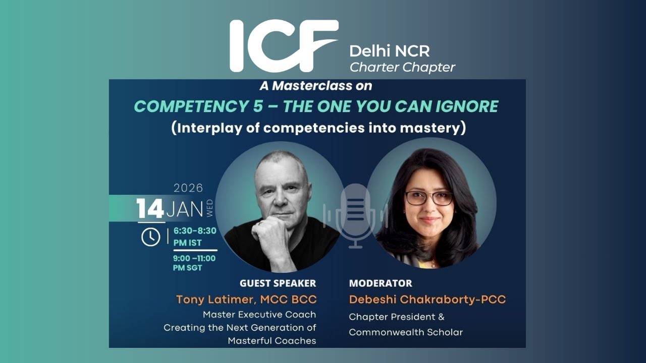 Competency 5 - The One You Can Ignore. A Masterclass by Tony Latimer I Host Debeshi ICF DNCR Chapter