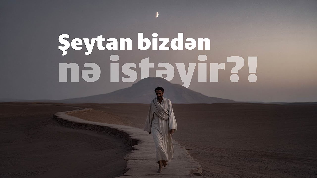 Şeytan bizdən nə istəyir? Şeyx Al-Huveyni