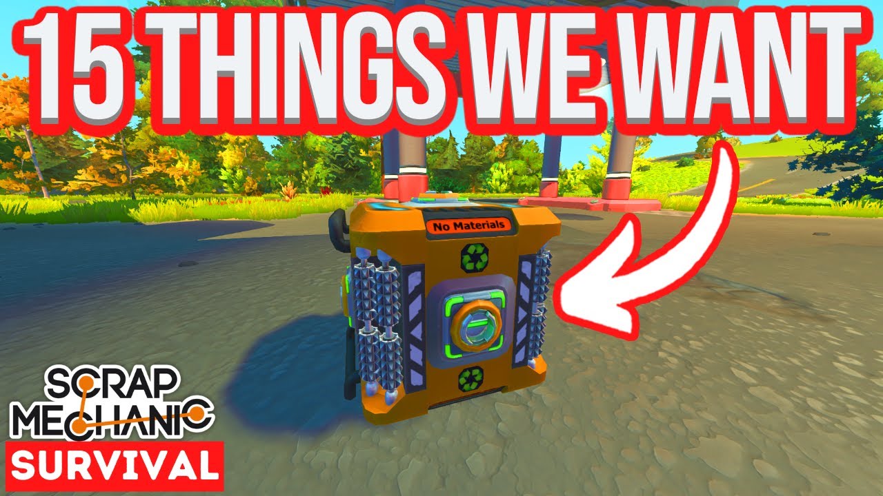 Scrap Mechanic Survival: 15 Things I Want To See in Chapter 2