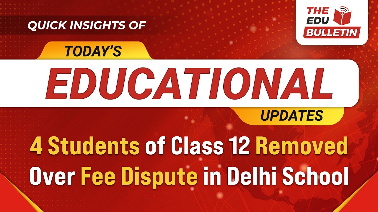 4 Students of Class 12 Removed Over Fee Dispute in Delhi School | Educational Highlights 09-Mar-2026