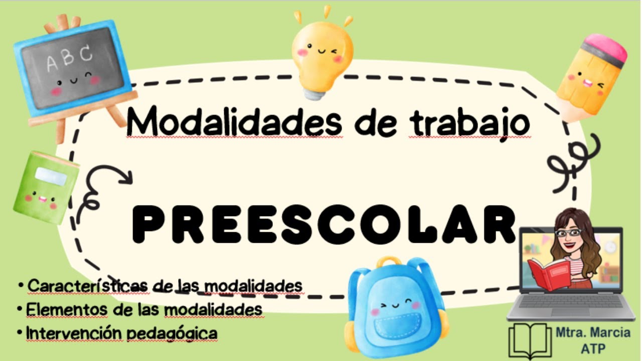 CARACTERÍSTICAS Y ELEMENTOS DE LAS MODALIDADES DE TRABAJO PREESCOLAR. MTRA. MARCIA ATP