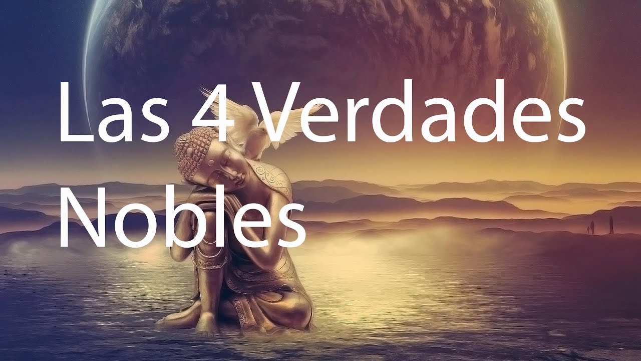 Las 4 Verdades Nobles - Sabiduría Budista