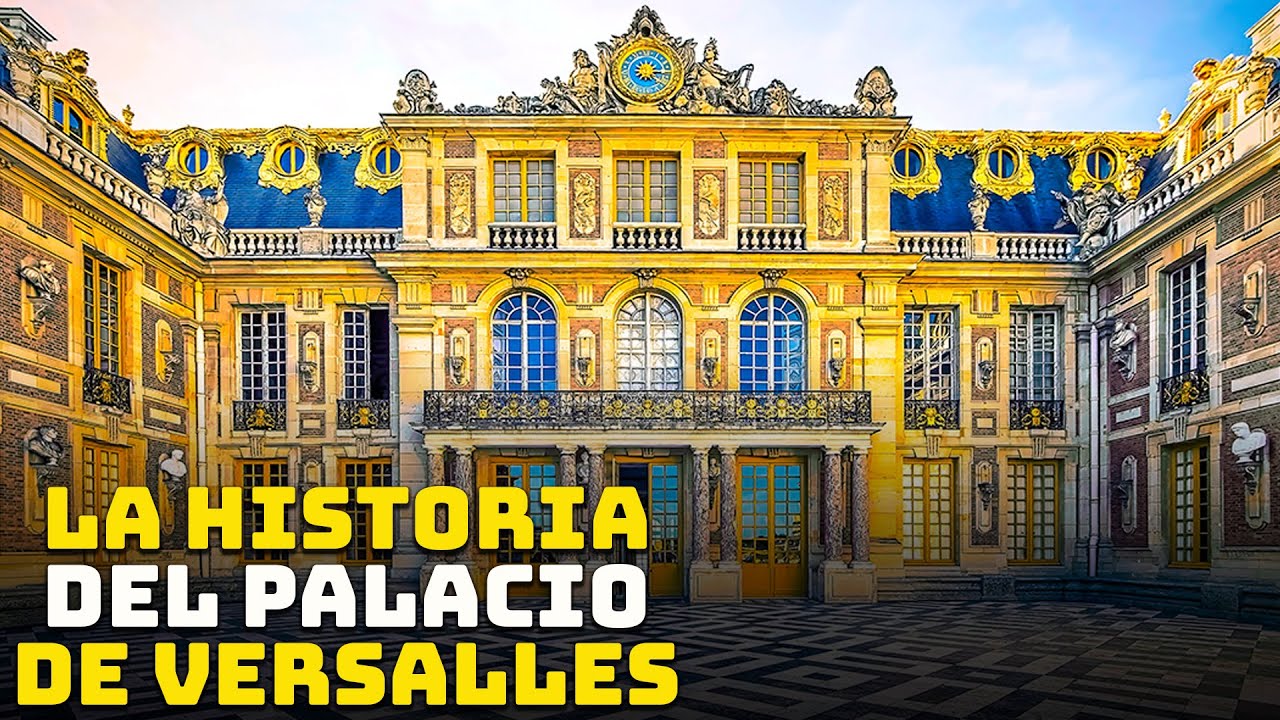 La Historia del Palacio de Versalles