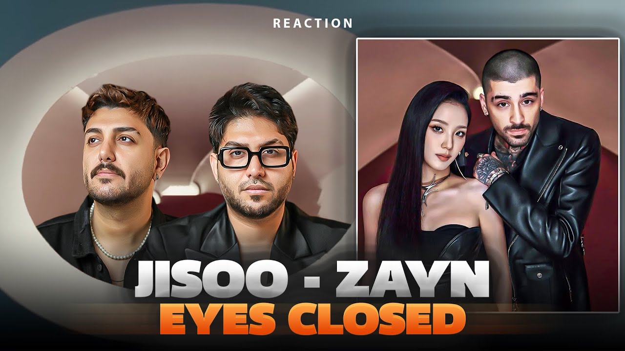 Iranian musicians reacting to - JISOO X ZAYN - EYES CLOSED (OFFICIAL MV) - تحلیل موسیقیایی