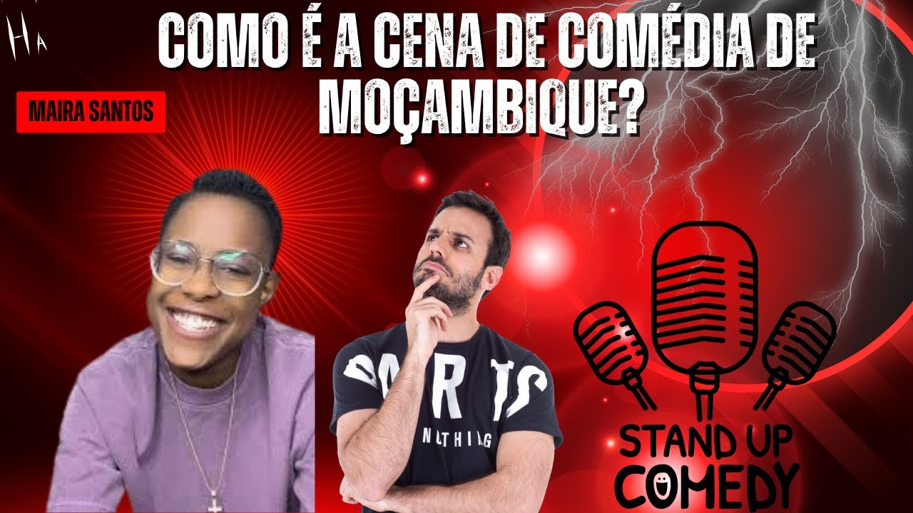 Humor à Moda Moçambicana: A Comediante que Transformou Dificuldades em Riso” - Maira Santos