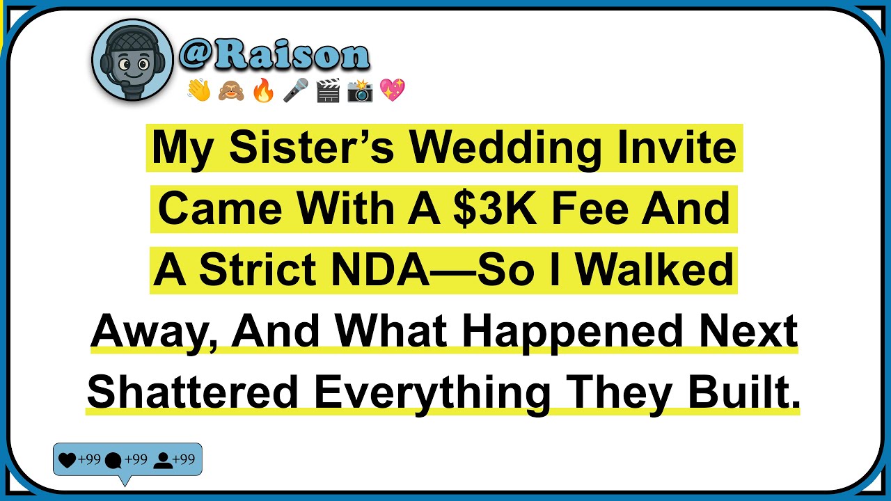 My Sister’s Wedding Invite Came With A $3K Fee And A Strict NDA—So I Walked Away, And What Happened