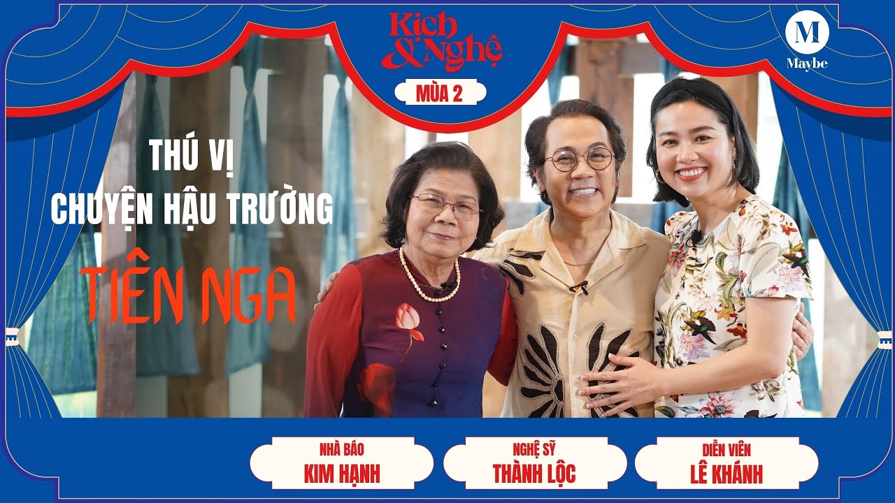 Thú vị chuyện hậu trường Tiên Nga | NS Lê Khánh & NS Thành Lộc | Kịch & Nghệ (mùa 2) #1