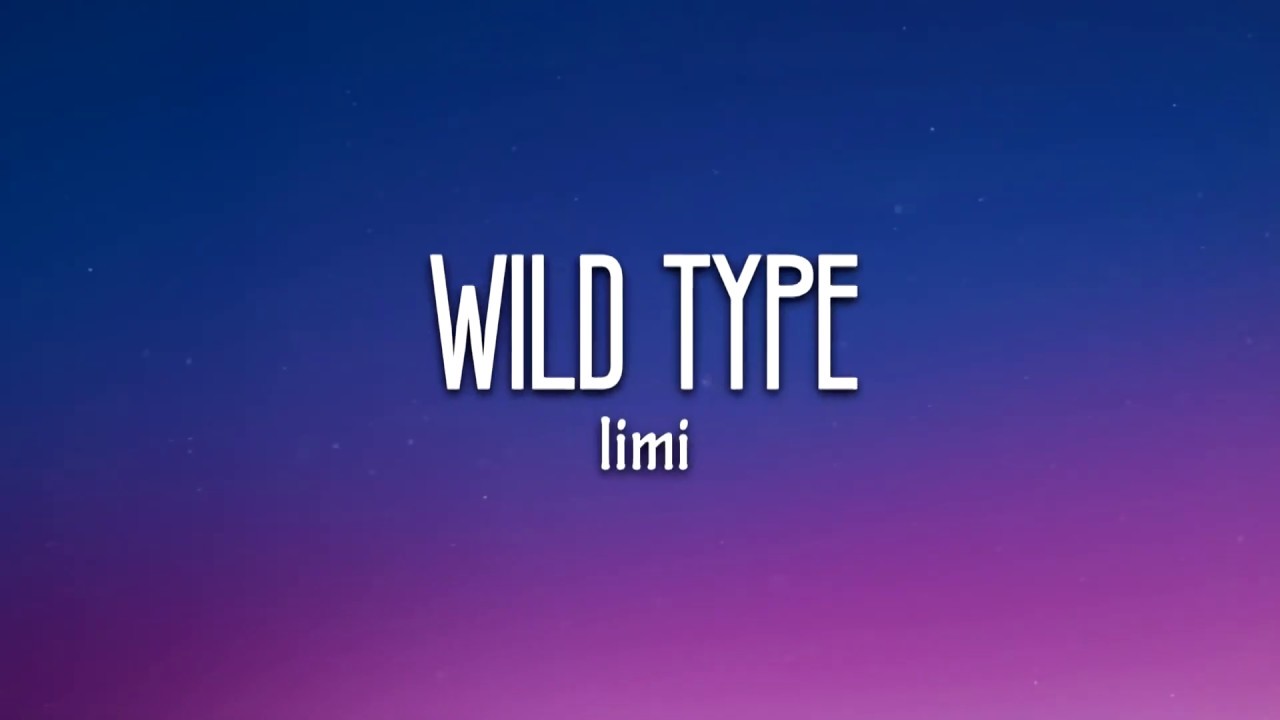Limi - Wild Type (Lyrics)