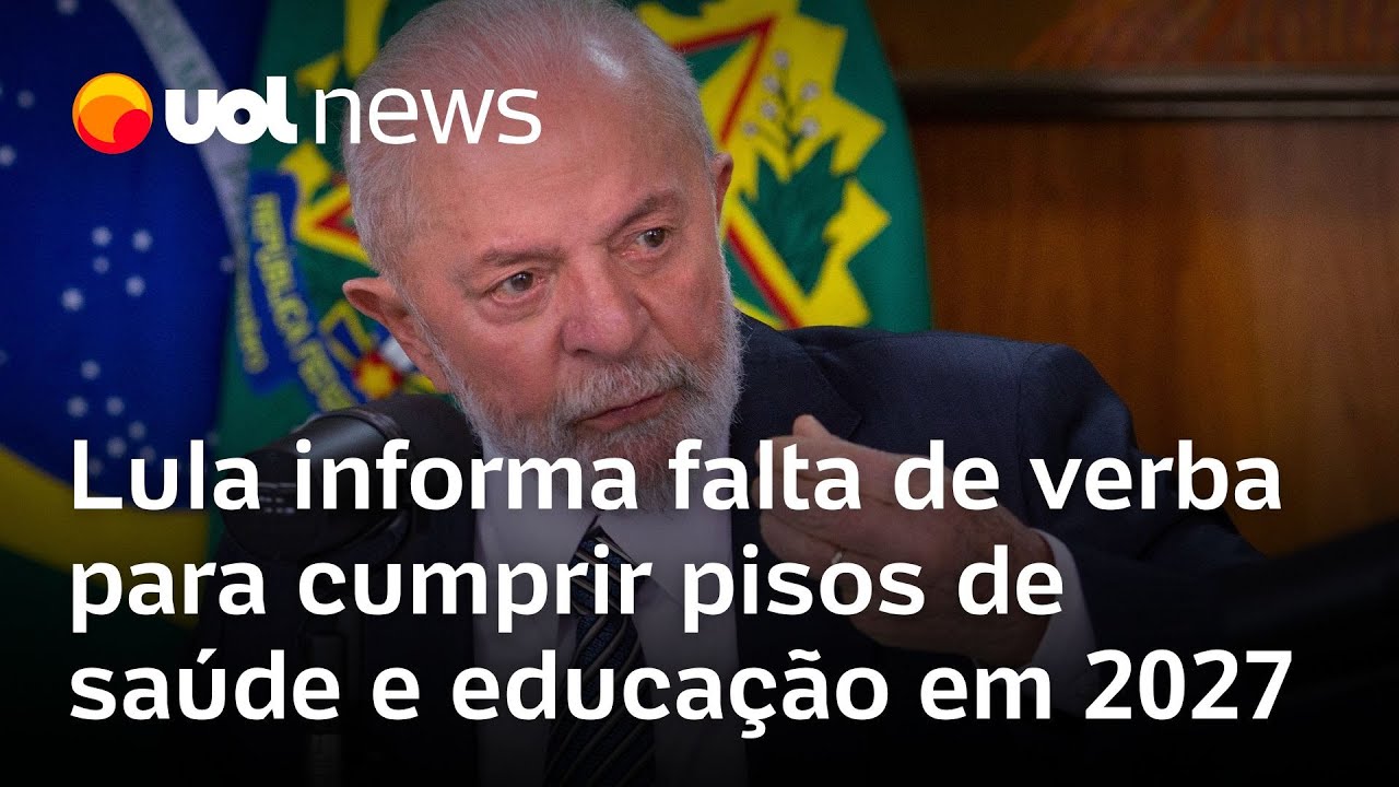 Governo Lula indica falta de verba no Orçamento para cumprir os pisos de saúde e educação já em 2027
