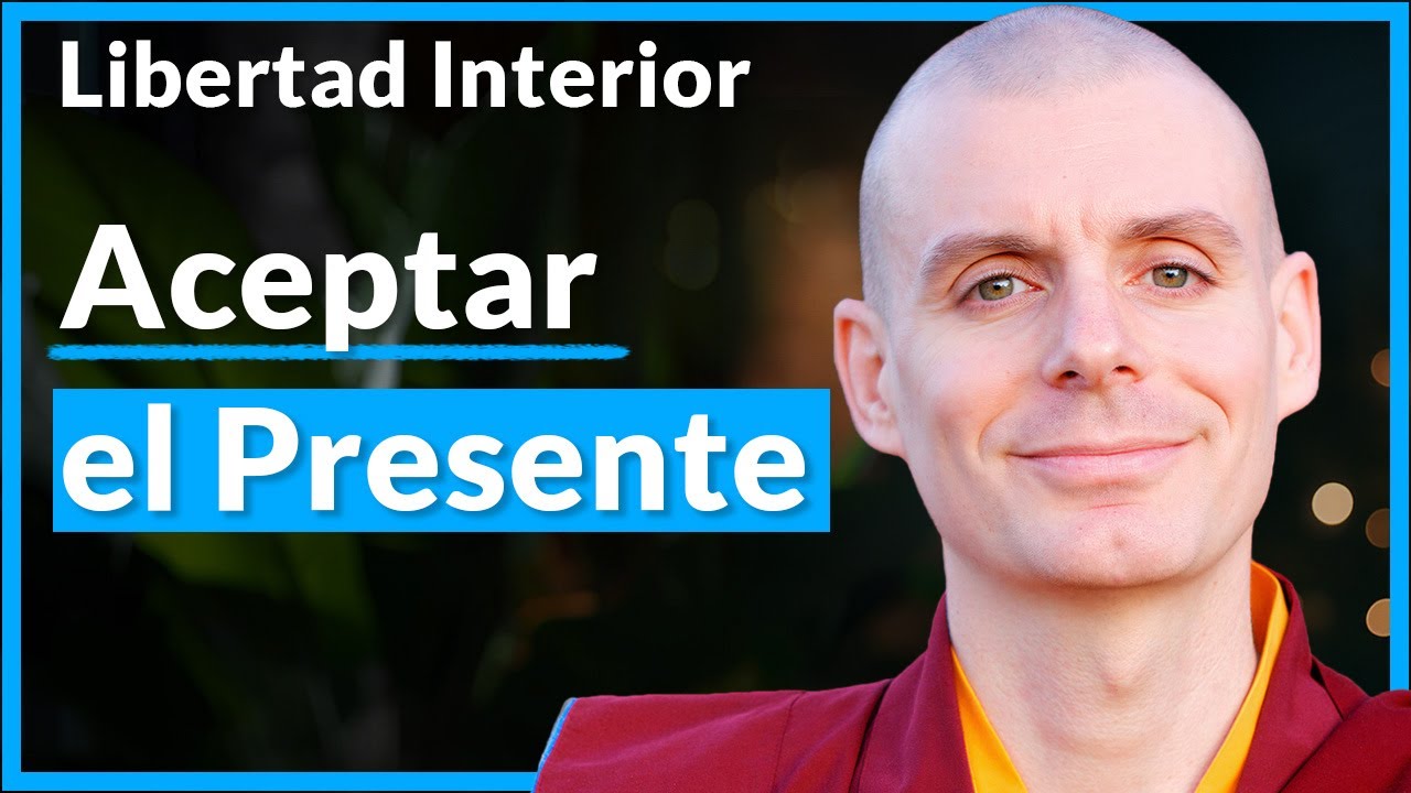 Aceptar el presente - Libertad Interior [CORTO Lecci&oacute;n 2] | Lama Rinchen