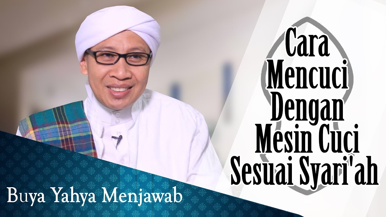 Cara Mencuci Dengan Mesin Cuci Sesuai Syari'ah - Buya Yahya Menjawab