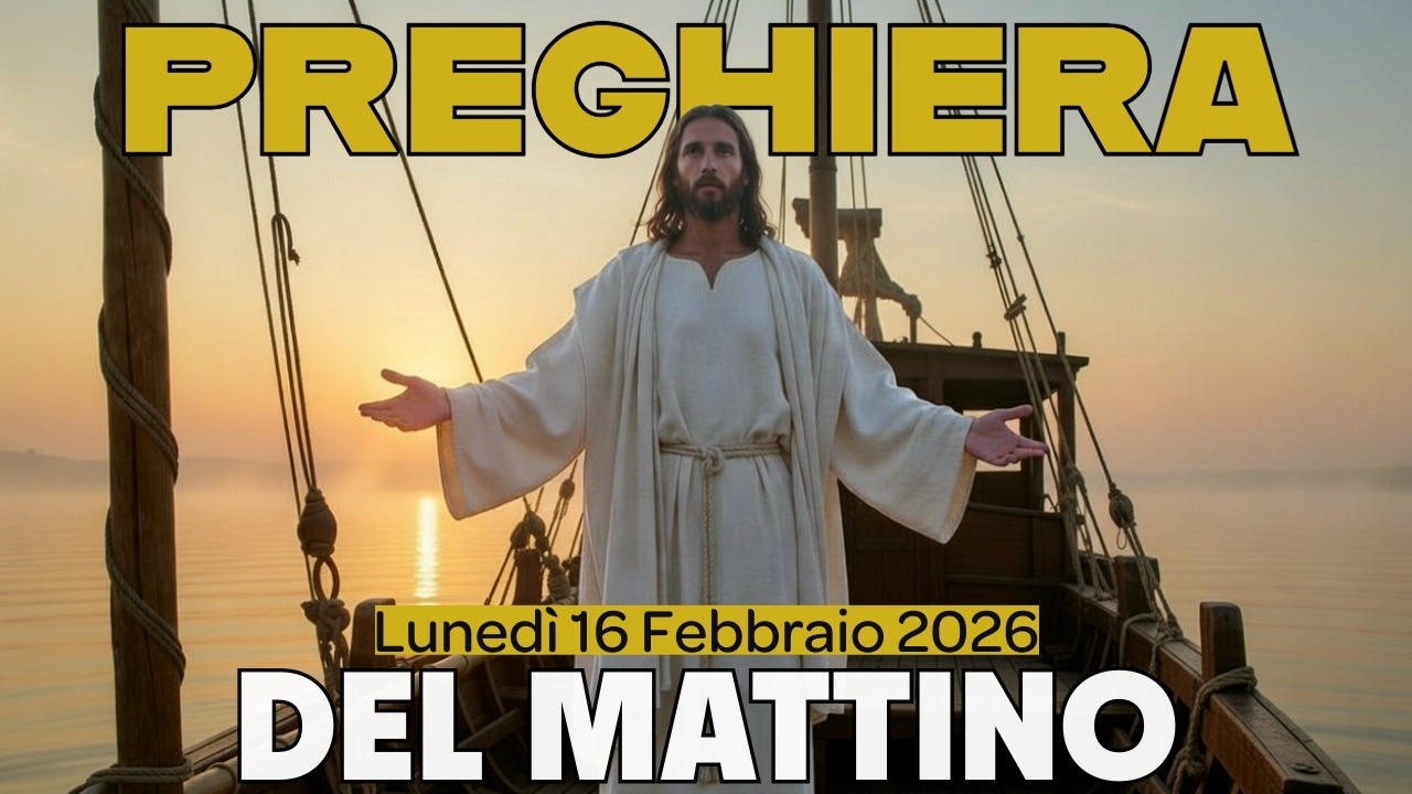 PREGHIERA DEL MATTINO🙏 LODI ❤️LUNEDÍ 16 FEBBRAIO 2026