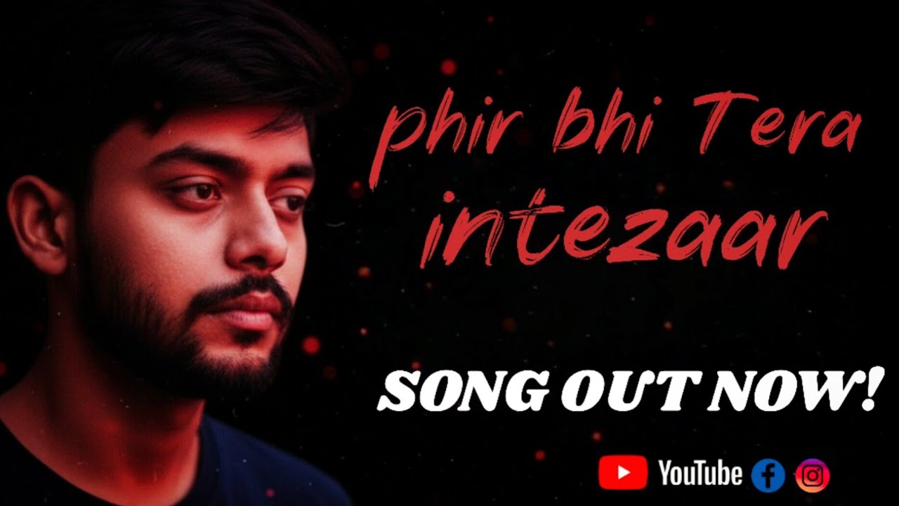 Phir Bhi Tera Intezar | song is a heart touching sad romantic Hindi melody 