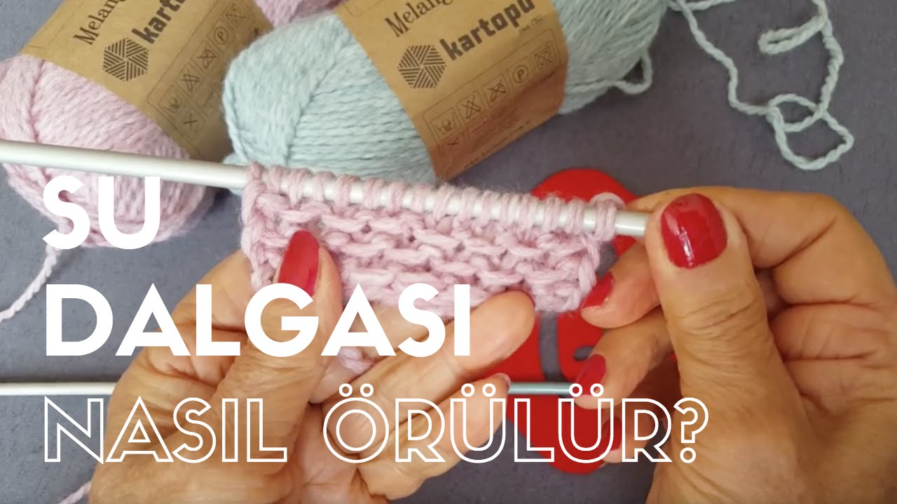Örgü örnekleri: Su dalgası örgü örneği yapılışı