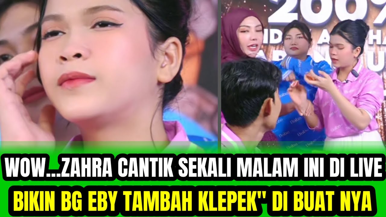 WOW...ZAHRA CANTIK SEKALI MALAM INI DI LIVE❗️BIKIN BG EBY TAMBAH KLEPEK 