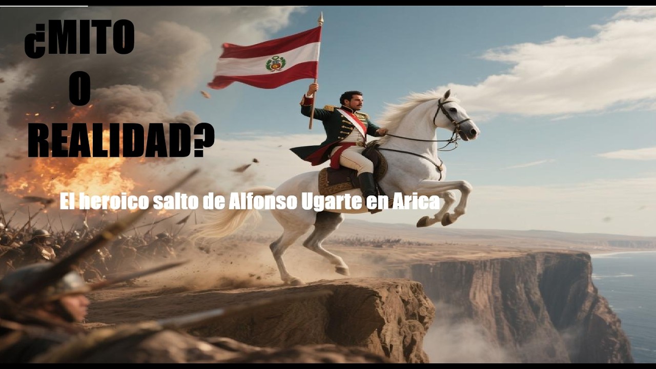 ¿Mito o realidad? El heroico salto de Alfonso Ugarte en Arica