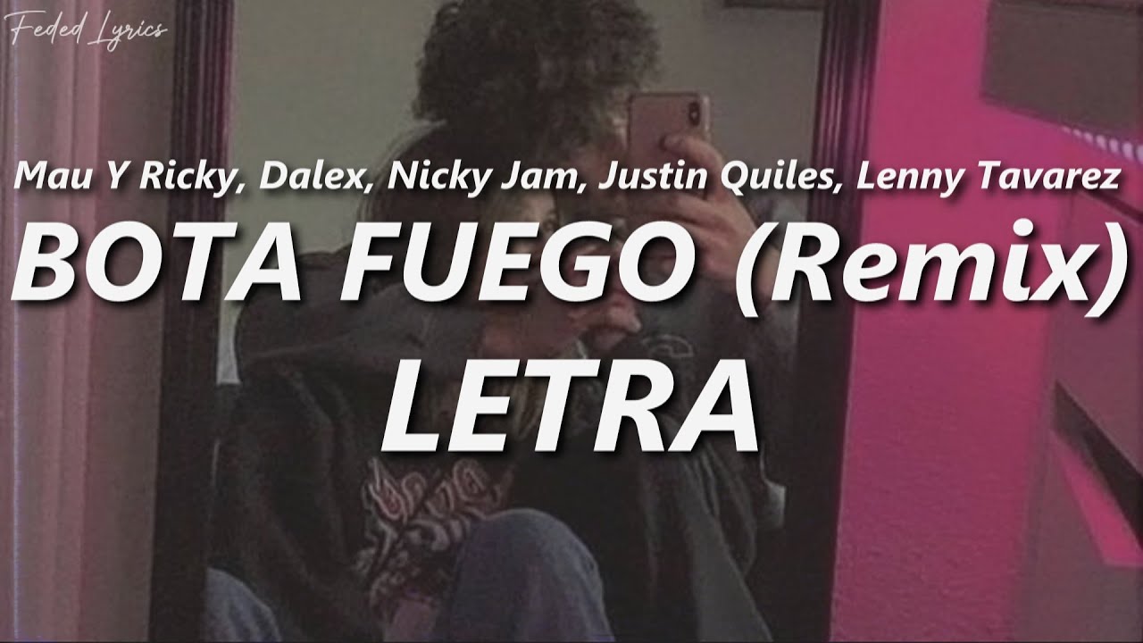 Nicky Jam, Justin Quiles, Lenny Tavarez - BOTA FUEGO (Remix) 🔥| LETRA