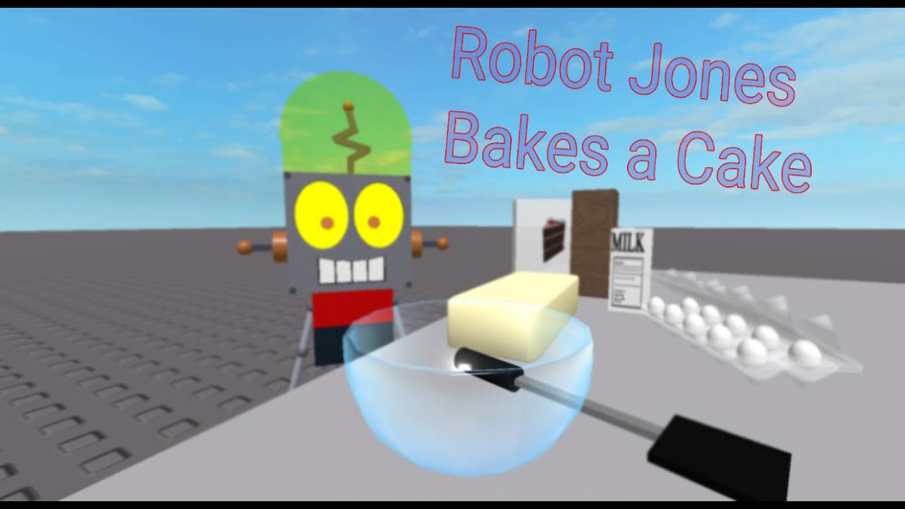 Robot Jones Bakes a Cake