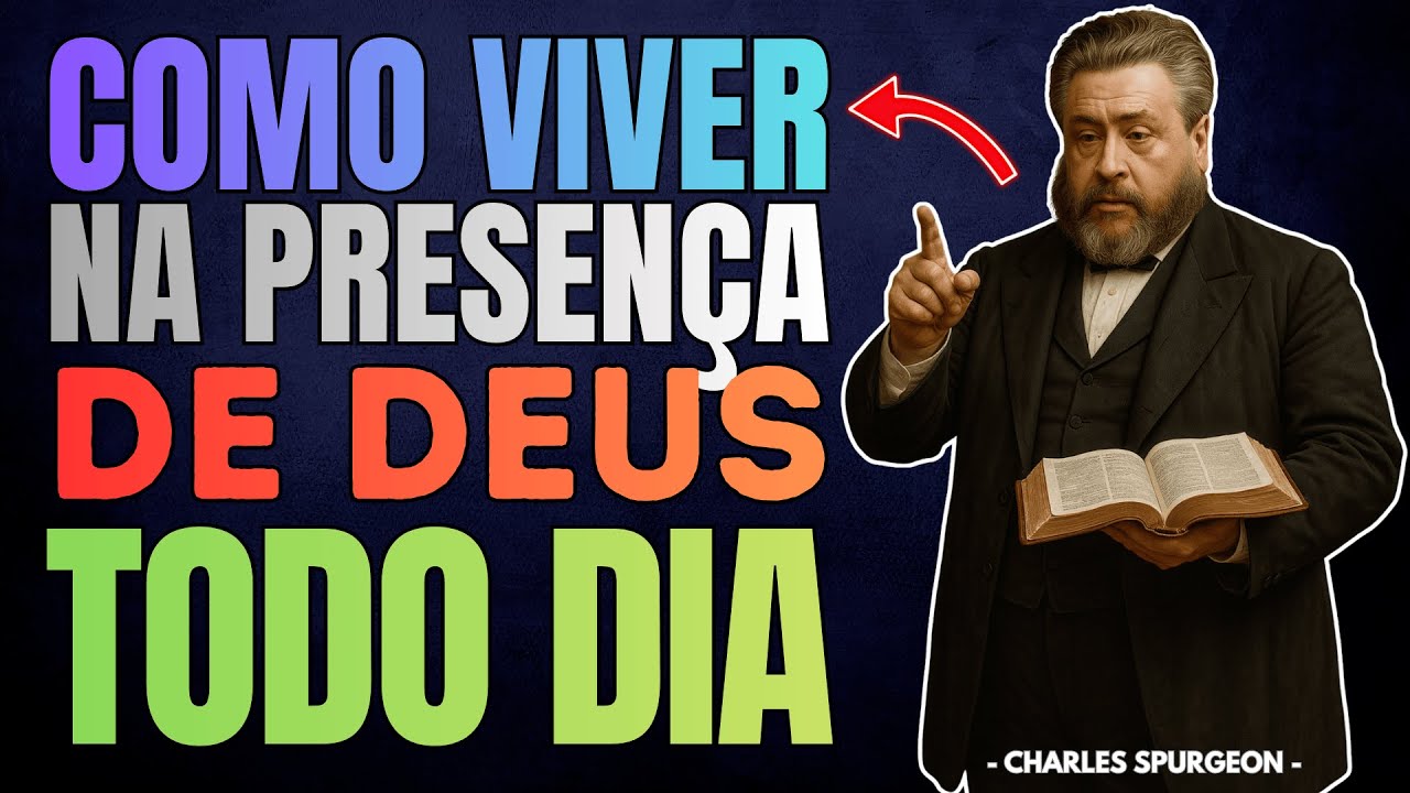 Assim Você Habitará na Presença de Deus Todos os Dias | Charles Spurgeon
