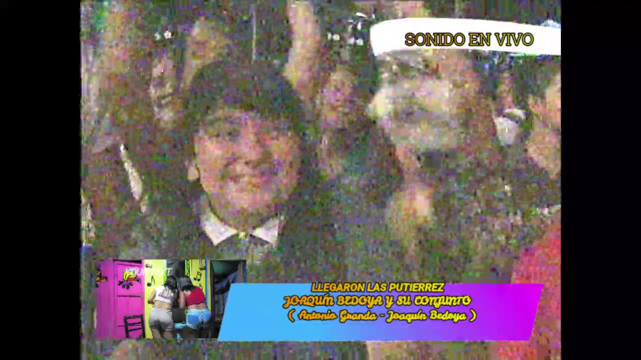 Llegaron las Putierrez, Joaquín Bedoya y su Conjunto - Vídeo en Vivo