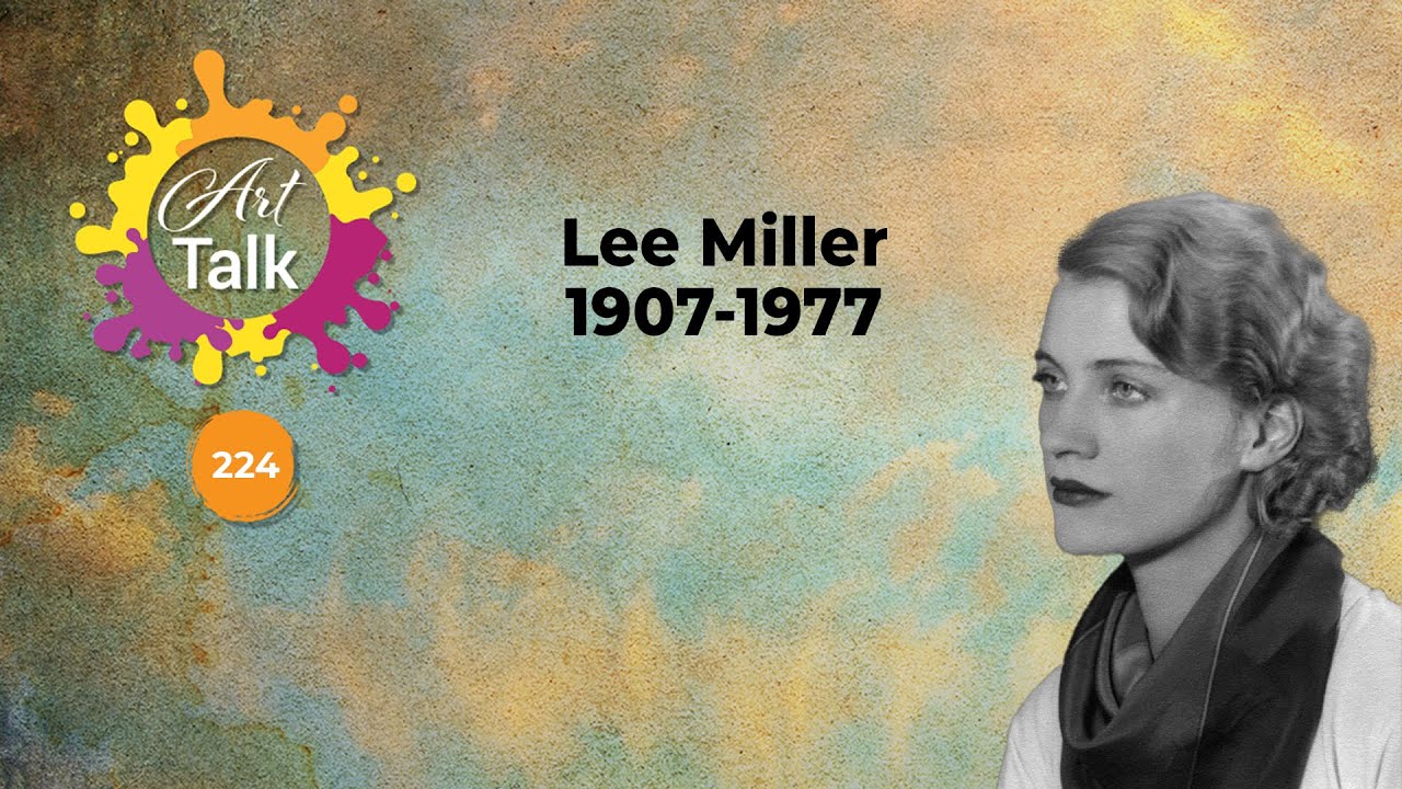 Art Talk 224 | Lee Miller | December 19, 2024