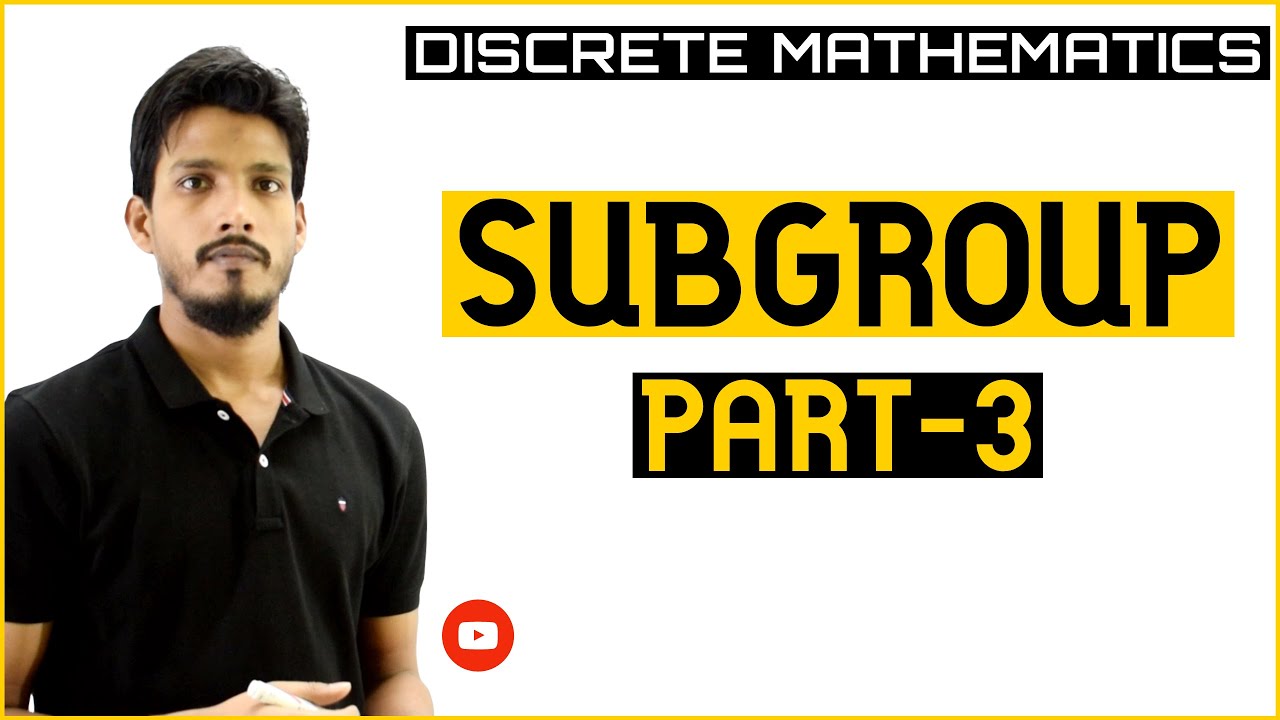 Subgroup  and Closure Properties | Discrete Mathematics