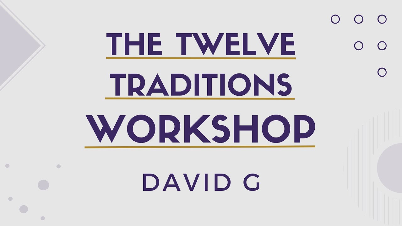 The Twelve Traditions Workshop | Week 3 | Tradition 3 | 139 – 145