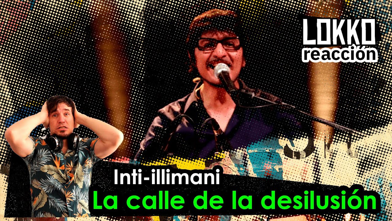 Reacción a Inti Illimani - La Calle de la Desilusión | Análisis de Lokko!