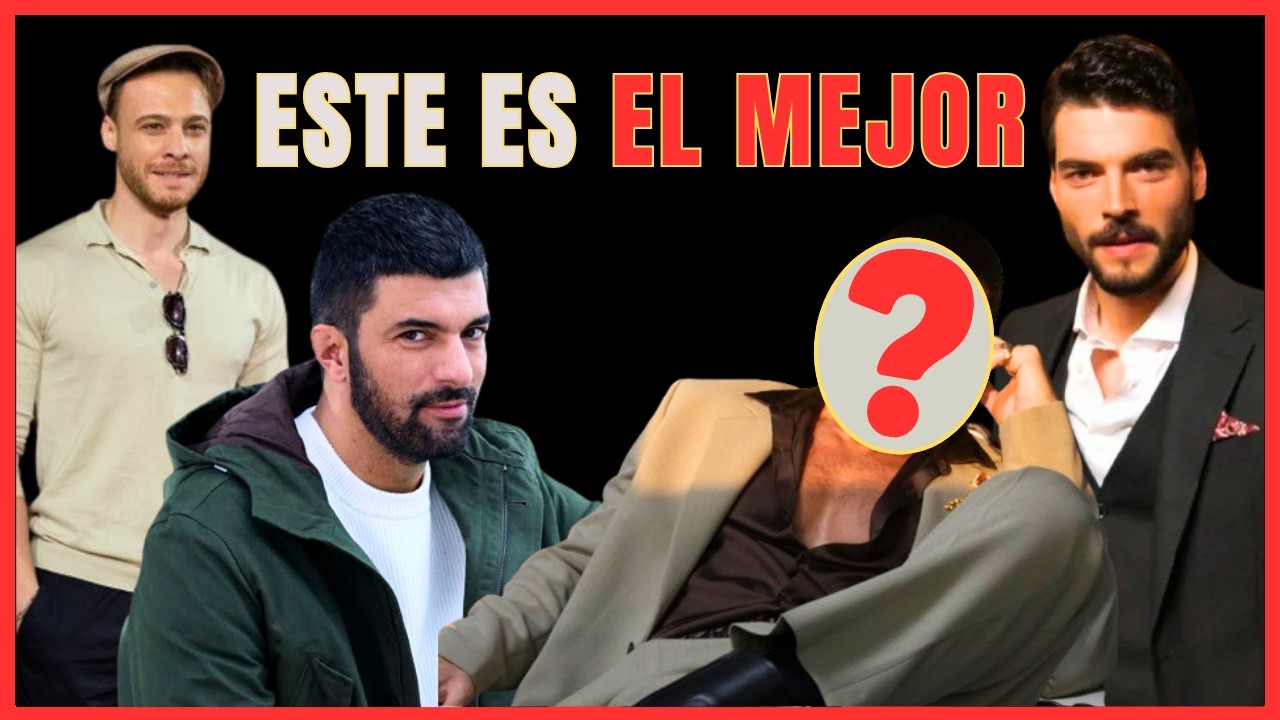 Los 25 Galanes Más Importantes de las Novelas Turcas