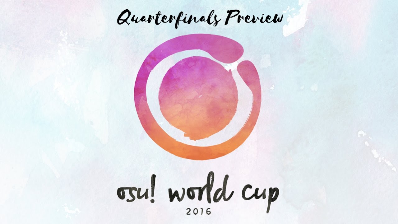 osu! World Cup 2016 - Quarterfinals preview