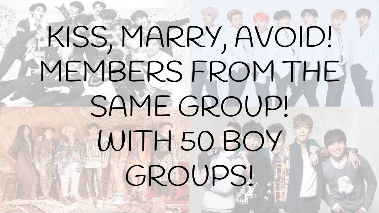 KISS, MARRY, AVOID! MEMBERS FROM THE SAME GROUP! [BOY GROUPS]