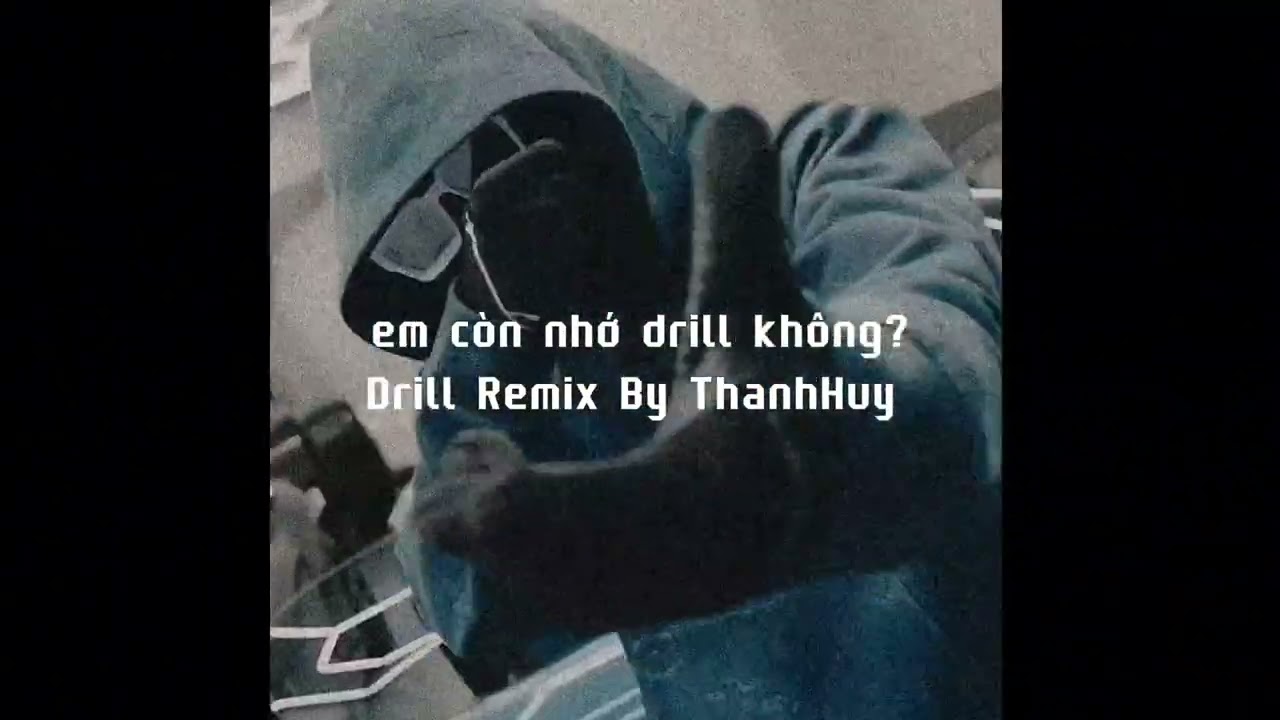 em còn nhớ anh không? (drill mix by ThanhHuy) | trong phút giây mỏi mệt anh nhận ra anh nhớ em...