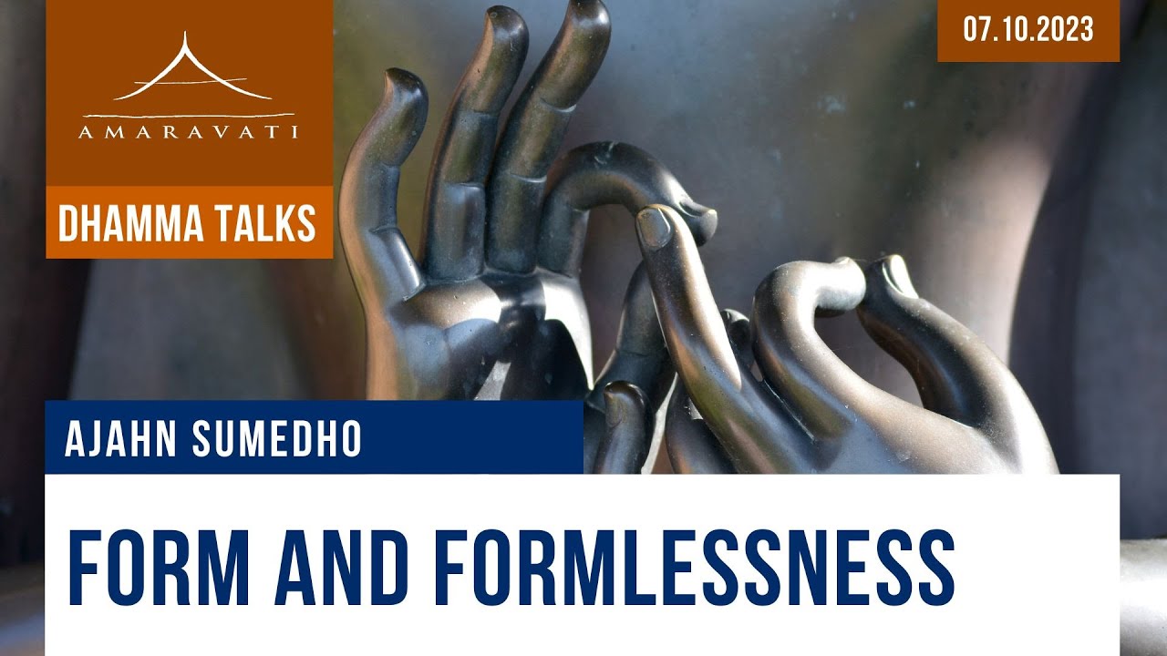 Form and Formlessness | Ajahn Sumedho | 07.10.2023