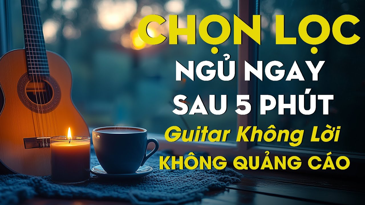 NGỦ NGAY LẬP TỨC SAU 5 PHÚT - Nhạc Guitar Không Lời - Hòa Tấu Rumba Nhạc Vàng KHÔNG QUẢNG CÁO