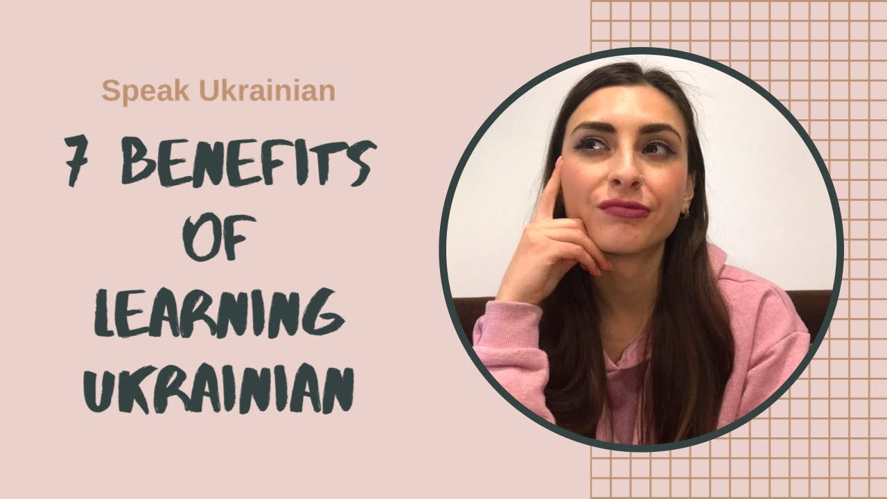 7 BENEFITS OF LEARNING UKRAINIAN