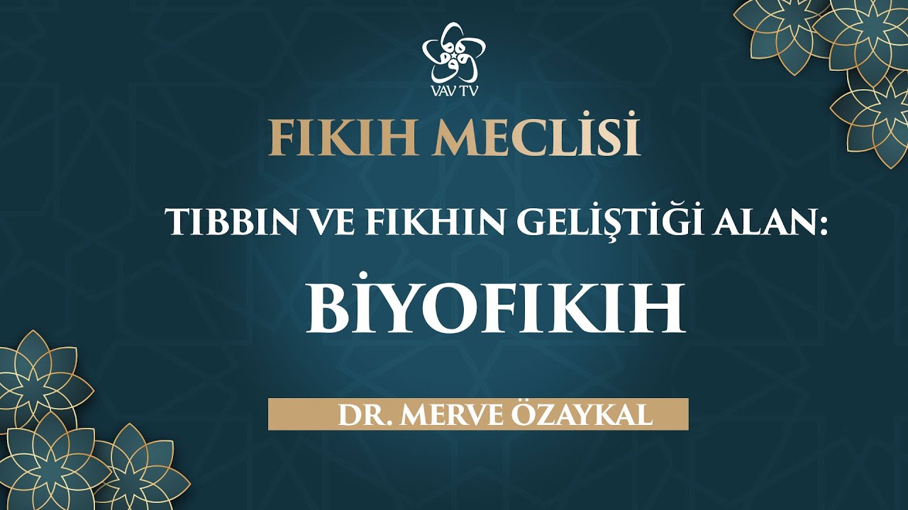 Tıbbın ve Fıkhın Kesiştiği Alan: Biyofıkıh | Dr. Merve Özaykal | Fıkıh Meclisi (32. Bölüm)