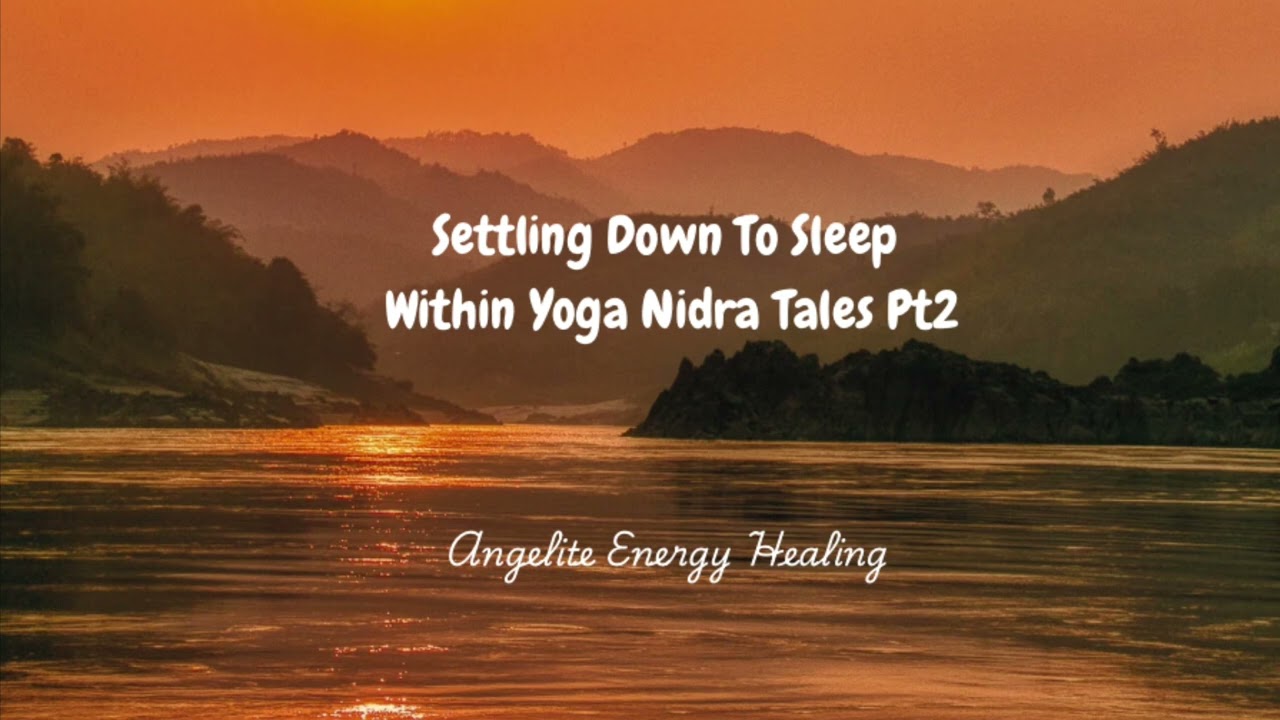 Settling Down To Sleep Within Yoga Nidra Tales Pt2