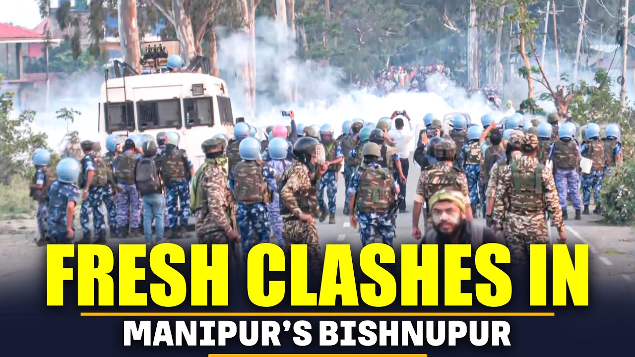 Manipur | Fresh clashes in Manipur&rsquo;s Bishnupur | Protesters clash with security forces | India | BJP