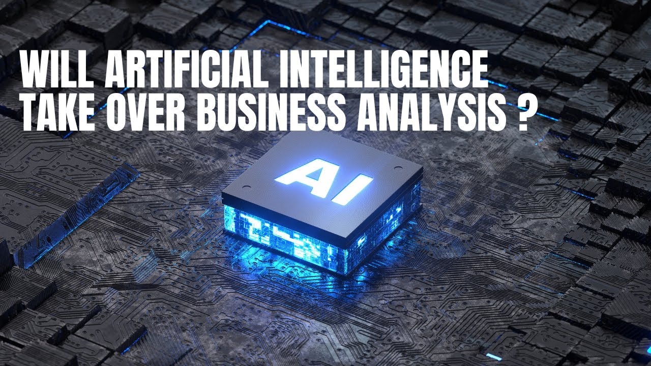 Will Artificial Intelligence take over Business Analysis?