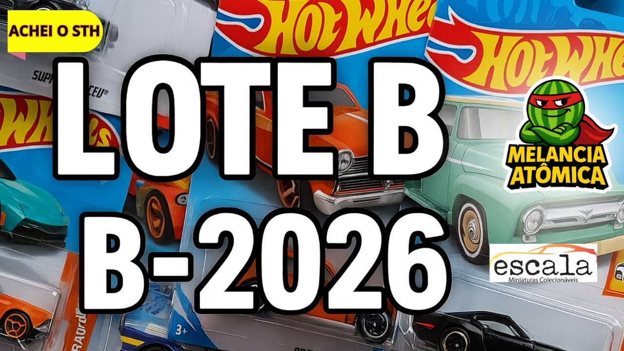 O LOTE B 2026 DE HOT WHEELS SURPREENDEU GERAL – VEJA O MOTIVO!