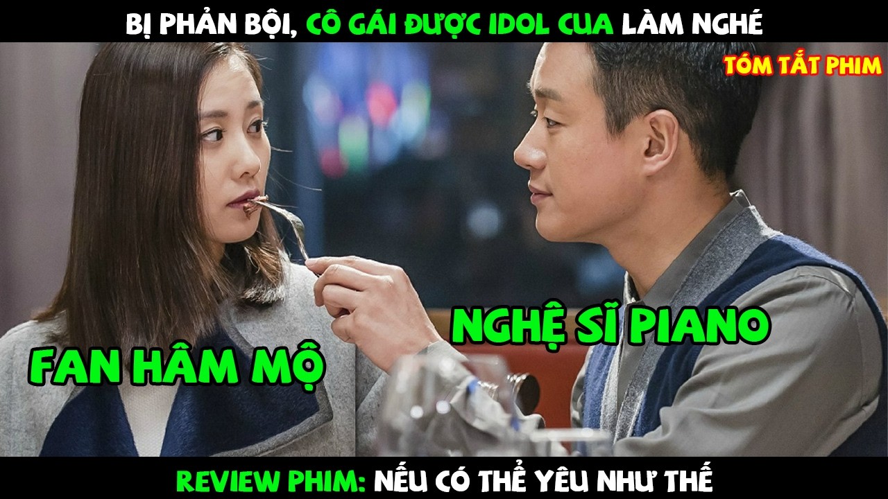 [Review Phim] Cô Gái Xinh Đẹp Bị Người Yêu Phản Bội | Full | Nếu Có Thể Yêu Như Thế