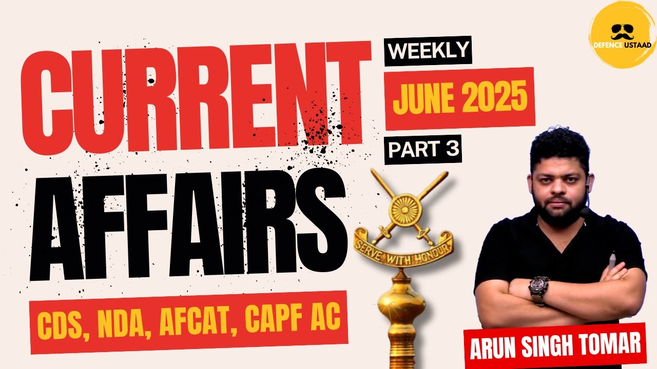 June 2025 | Current Affairs For CDS, CAPF AC, NDA, AFCAT
