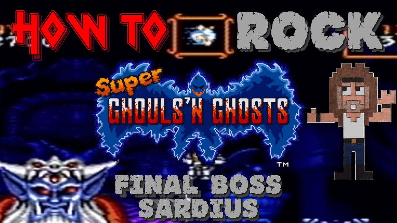 HOW TO ROCK Super Ghouls 'N Ghosts - FINAL BOSS: SARDIUS