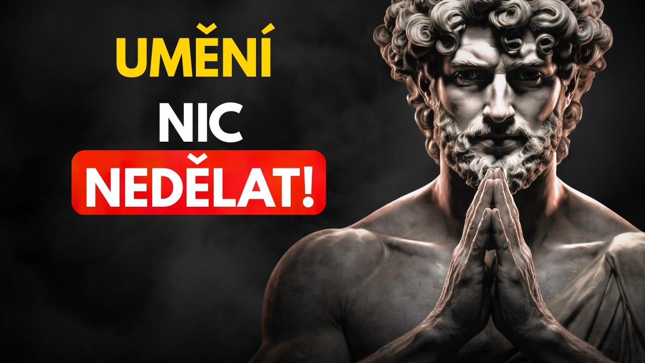 Proto se musíte naučit umění nicnedělat | STOICISMUS