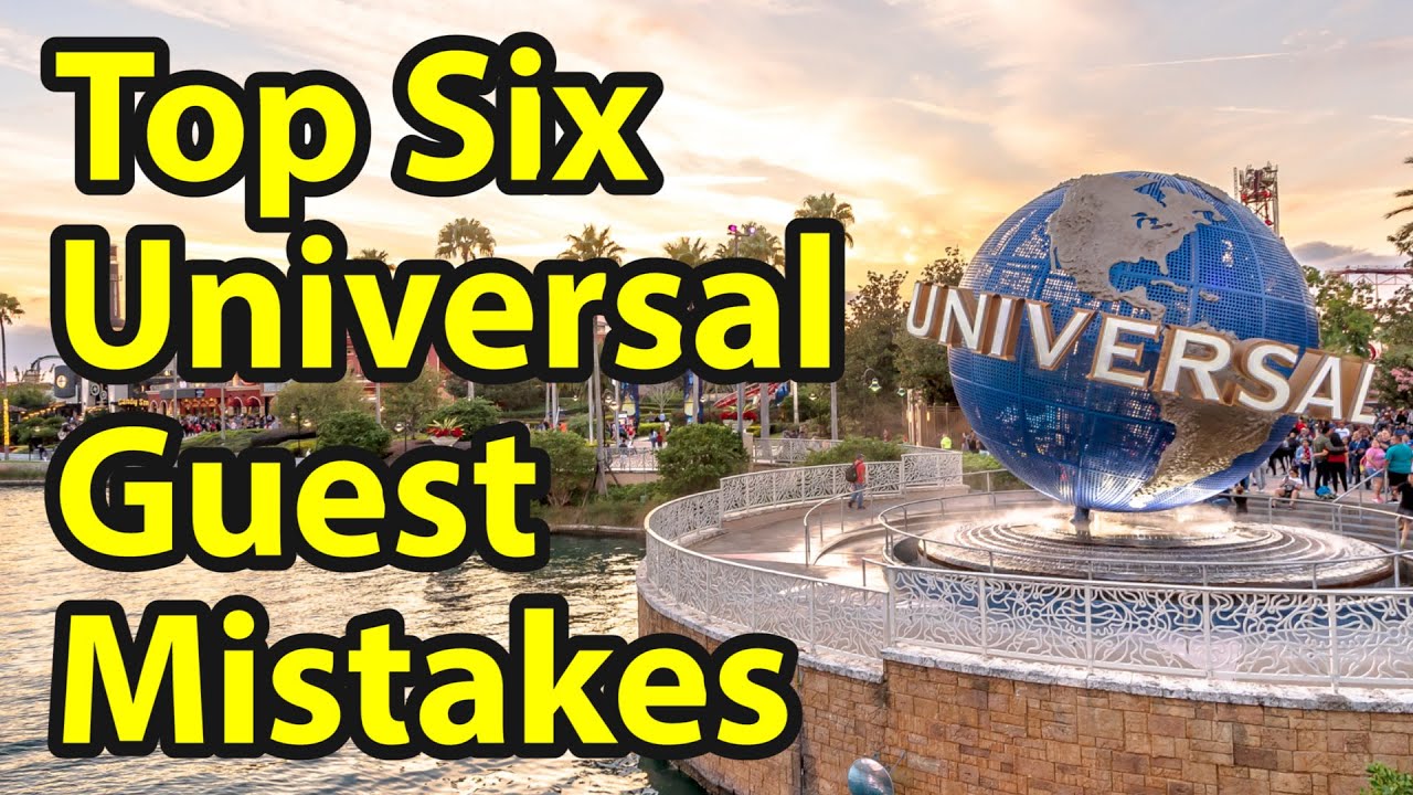Top 6 Mistakes Made When Visiting Universal Studios Orlando