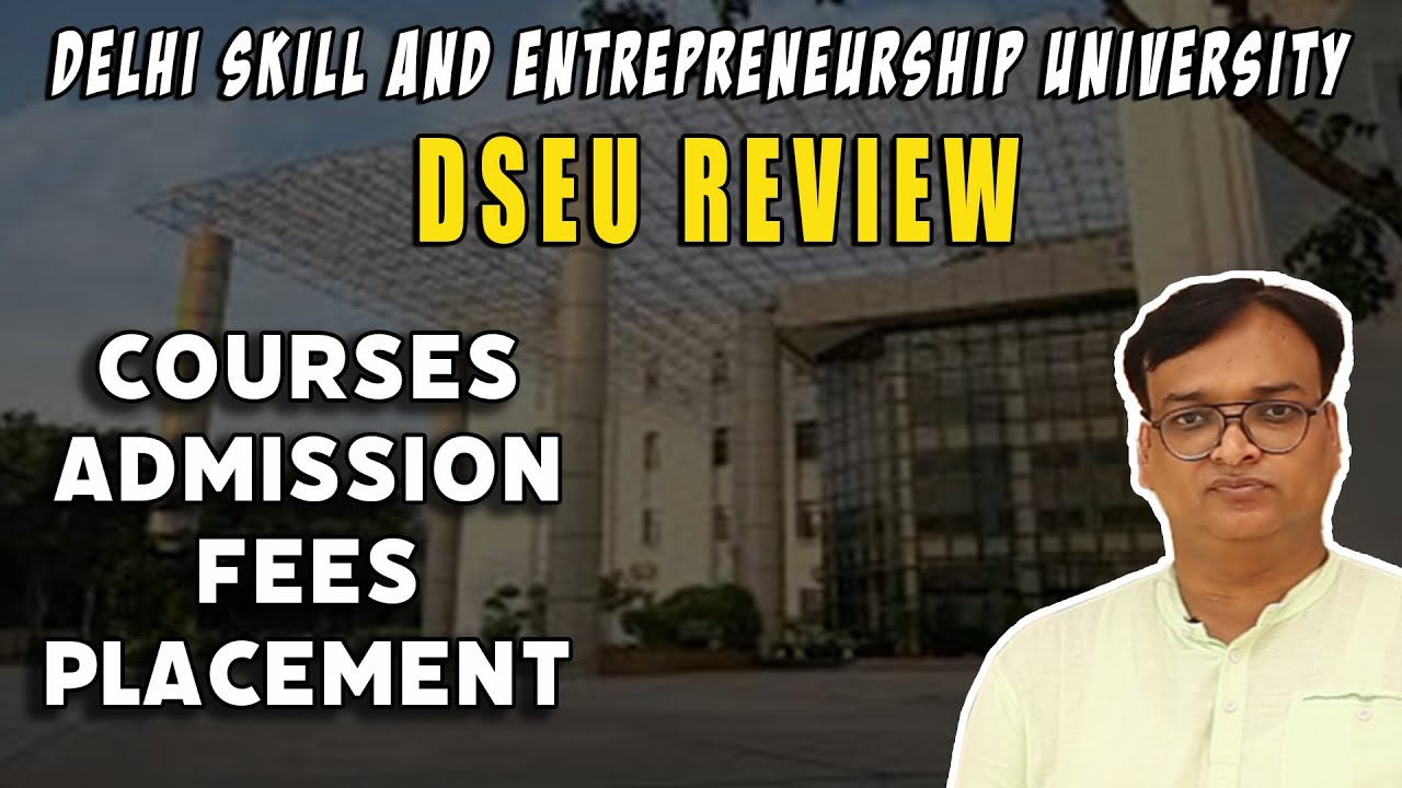 DSEU Review | Courses, Fees, Placement | Delhi Skill And Entrepreneurship University