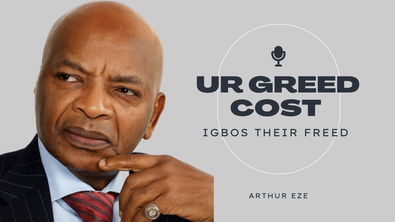 Arthur eze greed contributed 80% of what igbos suffers today 